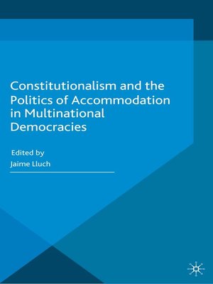 cover image of Constitutionalism and the Politics of Accommodation in Multinational Democracies